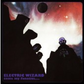 Electric Wizard - Come My Fanatics.... (Reedice 2006)