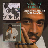 Stanley Clarke - Rocks, Pebbles And Sand / Let Me Know You 