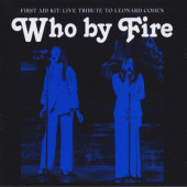 First Aid Kit - Who By Fire - Live Tribute To Leonard Cohen (2021)