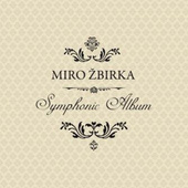 Miroslav Žbirka - Symphonic Album 