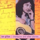 Ian Gillan - Cherkazoo & Other Stories /Digipack Remaster