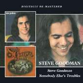 Steve Goodman - Steve Goodman / Somebody Else's Troubles (Remaster 2012)