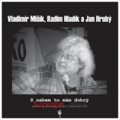 Vladimír Mišík, Radim Hladík, Jan Hrubý - S nebem to mám dobrý (Reedice 2023) - Vinyl