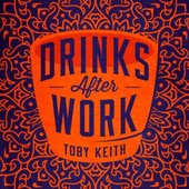 Toby Keith - Drinks After Work (2013) 