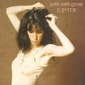 Patti Smith Group - Easter (Remastered) 
