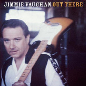Jimmie Vaughan - Out There (Remastered 2013) 