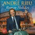 André Rieu And His Johann Strauss Orchestra - Roman Holiday (2015) /CD+DVD