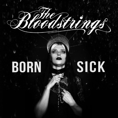 Bloodstrings - Born Sick (2017) - Vinyl 