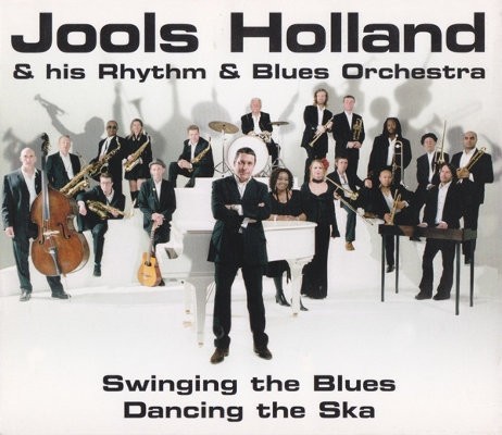 Jools Holland & His Rhythm & Blues Orchestra - Swinging The Blues Dancing The Ska (2005) 