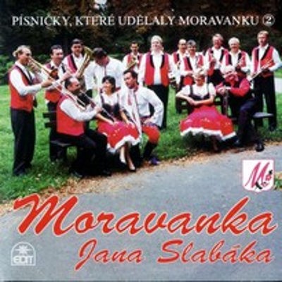 Moravanka Jana Slabáka - Písničky, Které Udělaly Moravanku 2 