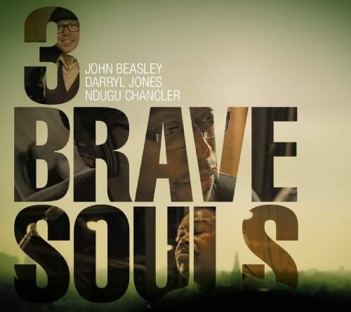 John Beasley, Darryl Jones, Ndugu Chancler - 3 Brave Souls (2012)