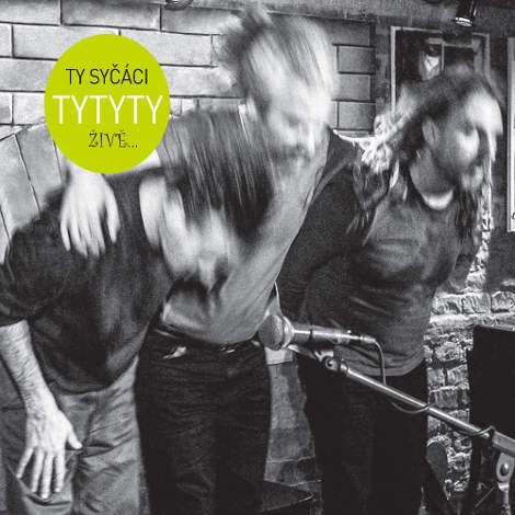 Ty syčáci - Ty Ty Ty živě (2015) 