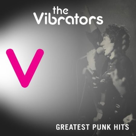 Vibrators - Greatest Punk Hits 