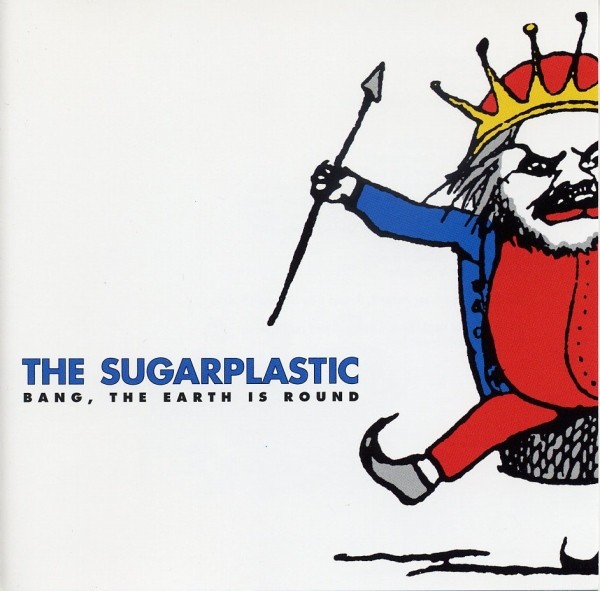 Sugarplastic - Bang, The Earth Is Round 