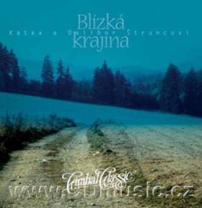 Katka a Dalibor Štruncovi - Blízká krajina / Folk Songs From Bohemia (2007)