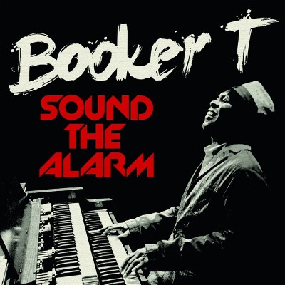 Booker T. - Sound The Alarm (2013) 