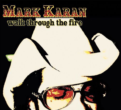 Mark Karan - Walk Through The Fire / (2009)