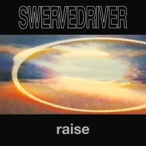 Swervedriver - Raise /180Gr.Hq.vinyl 2018 