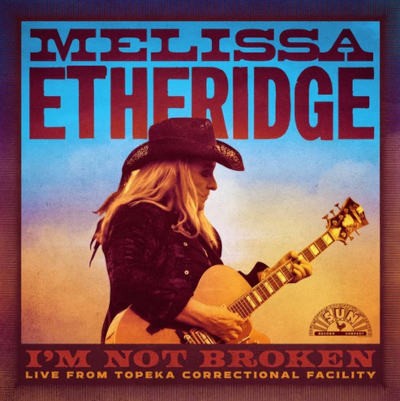 Melissa Etheridge - I’m Not Broken (Live From Topeka Correctional Facility) /2024, 2CD