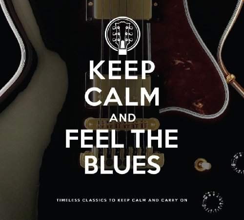 Various Artists - Keep Calm & Feel the Blues (2013)