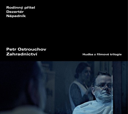 Soundtrack / Petr Ostrouchov - Zahradnictví - Hudba Z Filmové Trilogie (2017) 