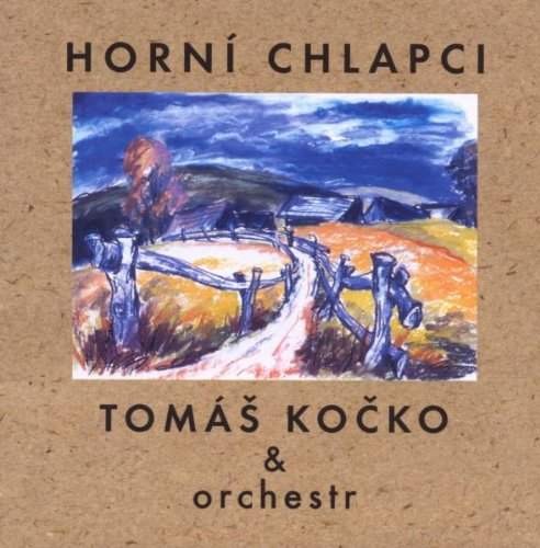 Tomáš Kočko & Orchestr - Horní chlapci 