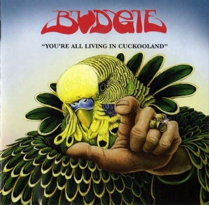 Budgie - You're All Living In Cuckooland (2006)