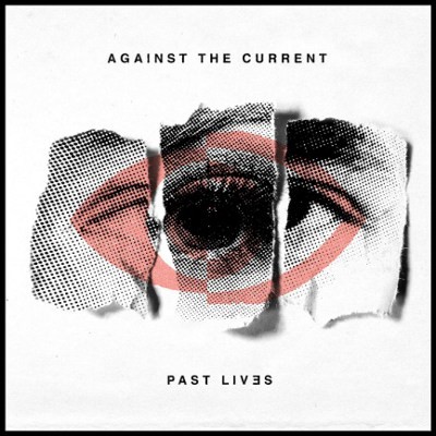 Against The Current - Past Lives (2018) 