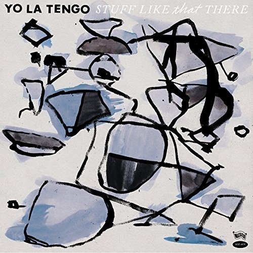 Yo La Tengo - Stuff Like That There (2015) 