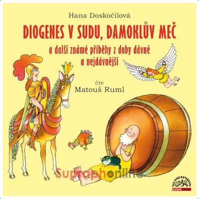 Hana Doskočilová - Diogenes v sudu, Damoklův meč a další známé příběhy z doby dávné a nejdávnější (2022) /CD-MP3