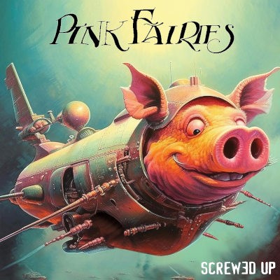 Pink Fairies - Screwed Up (2023) - Limited Vinyl