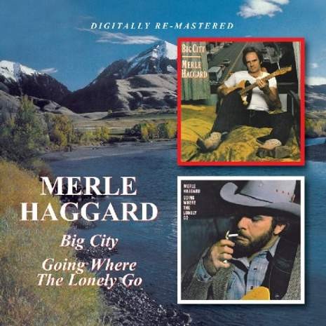 Merle Haggard - Big City/Going Where the Lonel 