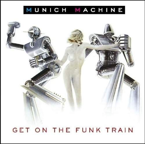 Munich Machine - Get On The Funk Train (Edice 2011)