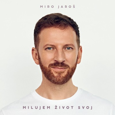 Miro Jaroš - Milujem život svoj (Digipack, 2020)