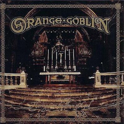 Orange Goblin - Thieving From The House Of God (Edice 2004)