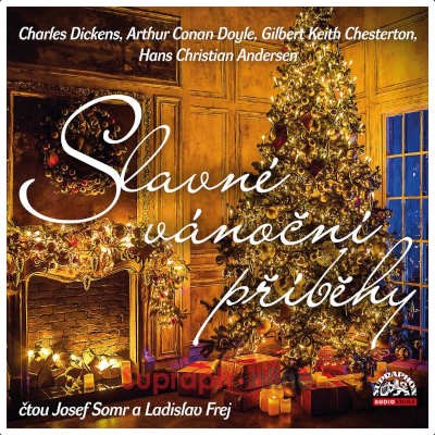 Josef Somr, Ladislav Frej - Dickens, Doyle, Chesterton, Andersen: Slavné vánoční příběhy (2023) /CD-MP3 Audiokniha