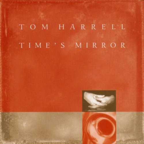 Tom Harrell - Time's Mirror 