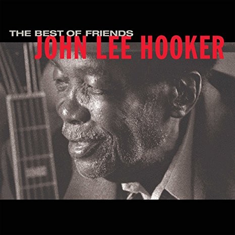 John Lee Hooker - Best Of Friends (2017) 