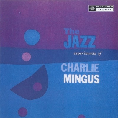 Charles Mingus - Jazz Experiments Of Charles Mingus (Reedice 2022) - Vinyl