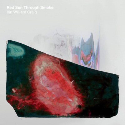 Ian William Craig - Red Sun Through Smoke (2020)