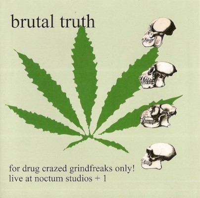 Brutal Truth - For Drug Crazed Grindfreaks Only! (Edice 2008)