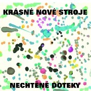 Krásné nové stroje - Nechtěné doteky (2011) 