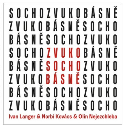 Ivan Langer, Norbi Kovács, Jaroslav Olin Nejezchleba - Zvukosochobásně (2021) /Digipack