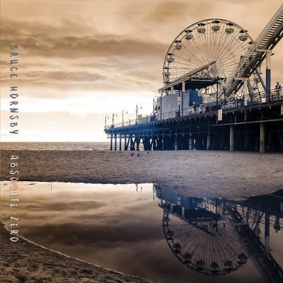 Bruce Hornsby - Absolute Zero (2019) - Vinyl