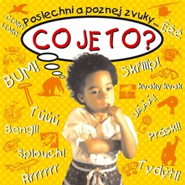 Various Artists - Co je to? Zvuky a ruchy pro děti I. 