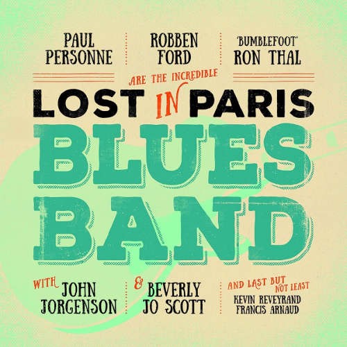 Paul Personne/Robben Ford/Ron Thal - Lost In Paris Blues Band (2016) 