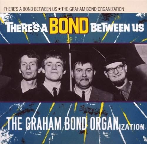 Graham Bond Organization - There's A Bond Between Us (Edice 2009)