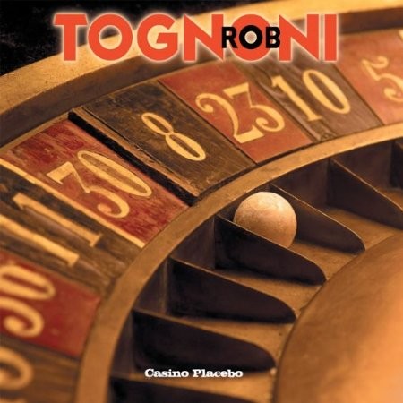 Rob Tognoni - Casino Placebo (2013) 