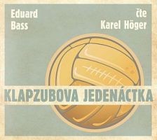 Eduard Bass/K. Hoger - Klapzubova jedenáctka 