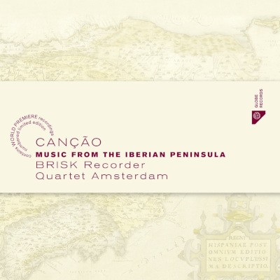 Brisk Recorder Quartet Amsterdam - Cancao: Music From The Iberian Peninsula (2018) /Digipack